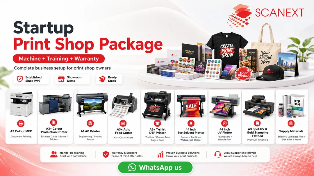 Startup print shop machine package Malaysia with printer, cutter, DTF printer, UV printer, eco solvent plotter, training and warranty by Scanext Solution Sdn Bhd Kuala Lumpur